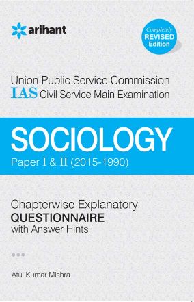 Arihant UPSC IAS Civil Service Main Examination SOCIOLOGY [Paper I and II ( 1990)] Chapterwise Explanatory Questionnaire